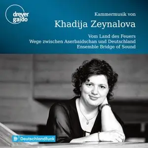 Bridge of Sounds Ensemble - Khadija Zeynalova: Chamber Music (2019)