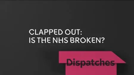 CH4 Dispatches - Clapped Out: Is the NHS Broken? (2021)