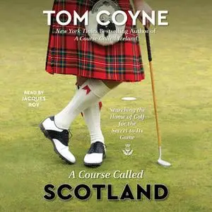 «A Course Called Scotland» by Tom Coyne