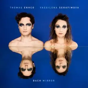 Thomas Enhco & Vassilena Serafimova - Bach Mirror (2021)