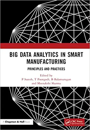 Big Data Analytics in Smart Manufacturing: Principles and Practices ...