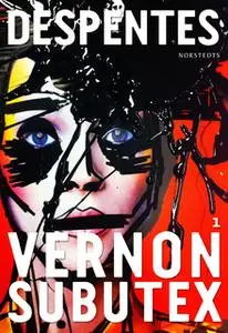 «Vernon Subutex 1» by Virginie Despentes