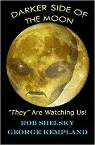 DARKER SIDE OF THE MOON "They" Are Watching Us!