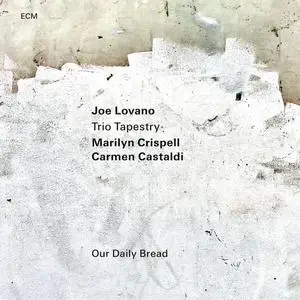 Joe Lovano, Marilyn Crispell, Carmen Castaldi - Our Daily Bread (2023) [Official Digital Download 24/96]