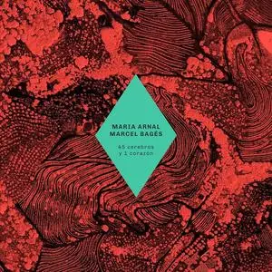 Maria Arnal i Marcel Bagés - 45 Cerebros Y 1 Corazón (2017)