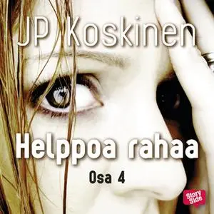 «Helppoa rahaa 4» by JP Koskinen