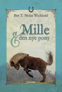 «Mille og den nye pony» by Brit Wichlund