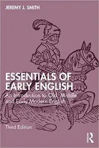 Essentials of Early English: An Introduction to Old, Middle, and Early Modern English Ed 3