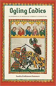 Ogling Ladies: Scopophilia in Medieval German Literature