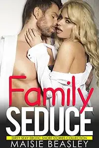 Family Seduce - Dirty Sexy Erotic Short Stories Collection