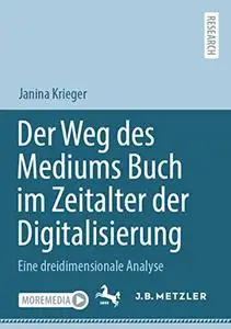 Der Weg des Mediums Buch im Zeitalter der Digitalisierung: Eine dreidimensionale Analyse