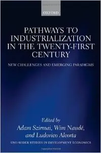 Pathways to Industrialization in the Twenty-First Century: New Challenges and Emerging Paradigms (Repost)