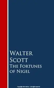 «The Fortunes of Nigel» by Walter Scott
