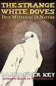 «The Strange White Doves» by Alexander Key