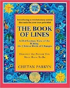 The Book of Lines, A 21st Century View of the IChing the Chinese Book of Changes: Human Design