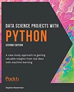 Data Science Projects with Python, 2nd Edition (repost)