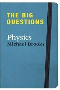 The Big Questions: Physics