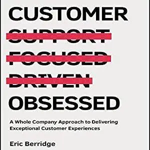 Customer Obsessed: A Whole Company Approach to Delivering Exceptional Customer Experiences (Audiobook)