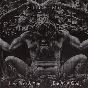 Stereochrist - Live Like A Man (Die As A God) (2006)[Re-Upload]