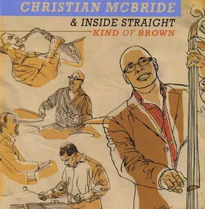 Christian McBride & Inside Straight - Kind of Brown (2009)