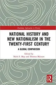 National History and New Nationalism in the Twenty-First Century: A Global Comparison