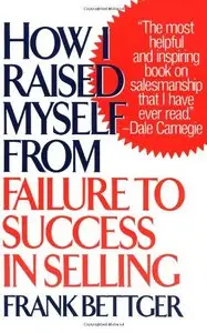 How I Raised Myself from Failure to Success in Selling