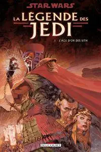 Star Wars - La légende des Jedi - 01 - L'âge d'or des Sith
