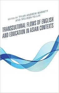 Transcultural Flows of English and Education in Asian Contexts