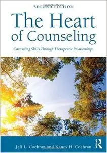 The Heart of Counseling: Counseling Skills Through Therapeutic Relationships (2nd edition) (Repost)