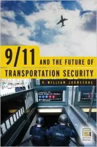 9/11 and the Future of Transportation Security by R. William Johnstone