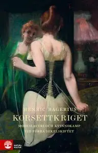 «Korsettkriget» by Henrik Bagerius