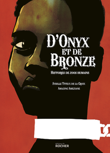 D'Onyx Et De Bronze - Histoires De Zoos Humains