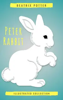 «Beatrix Potter The Complete Tales (Peter Rabbit): 22 other books, over 650 Illustrations.» by Beatrix Potter