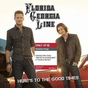 Florida Georgia Line - Here's To The Good Times (Target Deluxe Edition) (2012) {Republic Nashville/Universal Music}