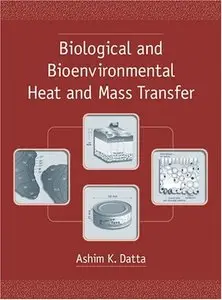 Biological and Bioenvironmental Heat and Mass Transfer (Food Science and Technology) (repost)