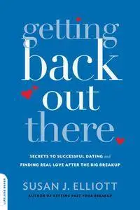 Getting Back Out There: Secrets to Successful Dating and Finding Real Love after the Big Breakup (repost)