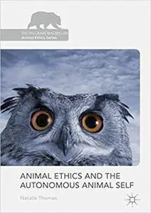 Animal Ethics and the Autonomous Animal Self (Repost)