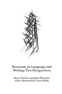 «Rousseau on Language and Writing» by Barry Stocker