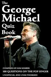 «The George Michael Quiz Book» by Kim Kimber