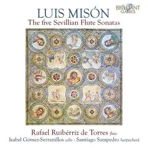 Rafael Ruibérriz de Torres Fernandéz, Isabel Goméz-Serranillos - Misón: The Five Sevillian Flute Sonatas (2023)