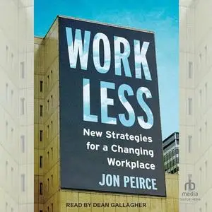 Work Less: New Strategies for a Changing Workplace [Audiobook]