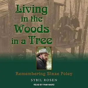 Living in the Woods in a Tree: Remembering Blaze Foley [Audiobook]