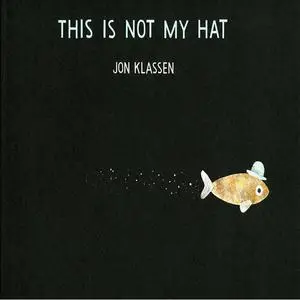 «This is Not My Hat» by Jon Klassen