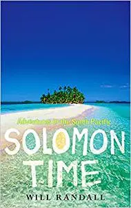 Solomon Time : Adventures in the South Pacific