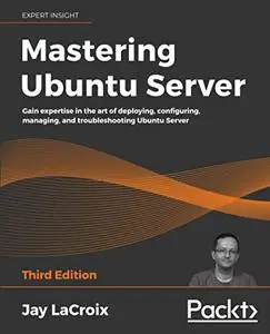 Mastering Ubuntu Server, 3rd Edition (Repost)
