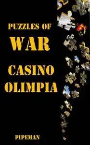 «Puzzles of War – Casino Olimpia» by Pipeman Author