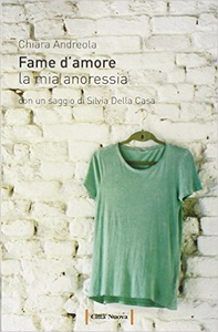 Fame d'amore - La mia anoressia - Chiara Andreola