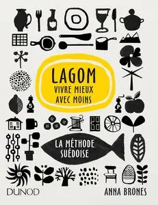 Anna Brones, "Lagom : Vivre mieux avec moins, la méthode suédoise"