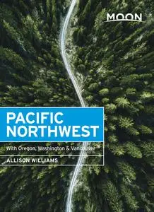 Moon Pacific Northwest: With Oregon, Washington & Vancouver (Travel Guide)