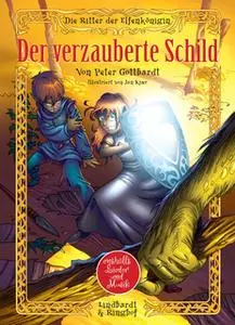 «Die Ritter der Elfenkönigin 1: Der verzauberte Schild» by Peter Gotthardt